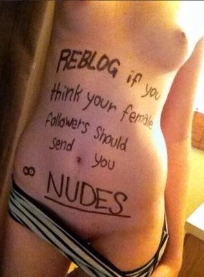 Reblog if you think your female followers should send you nudes